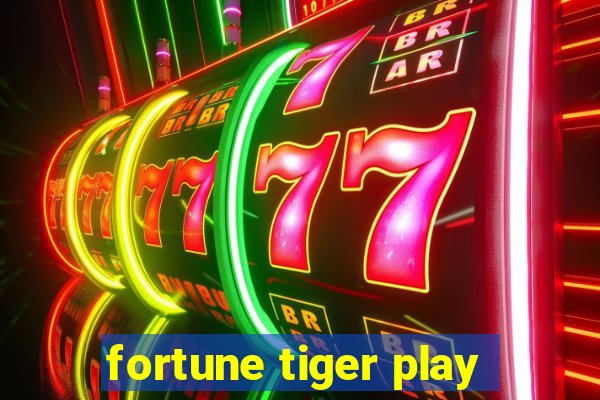 fortune tiger play