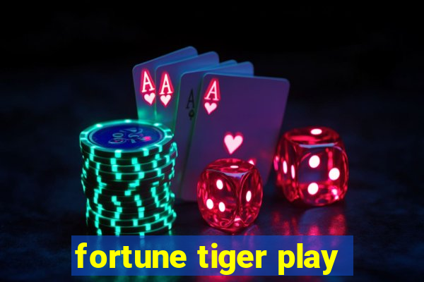 fortune tiger play