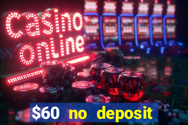 $60 no deposit bonus casino