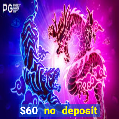 $60 no deposit bonus casino