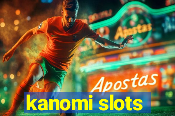 kanomi slots