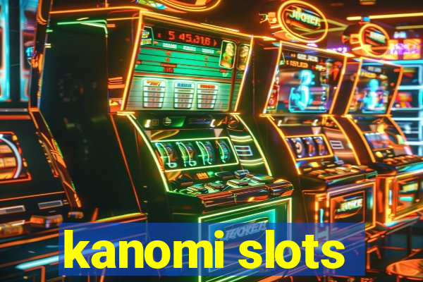 kanomi slots