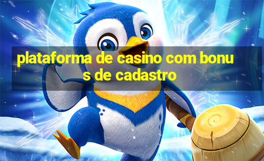 plataforma de casino com bonus de cadastro