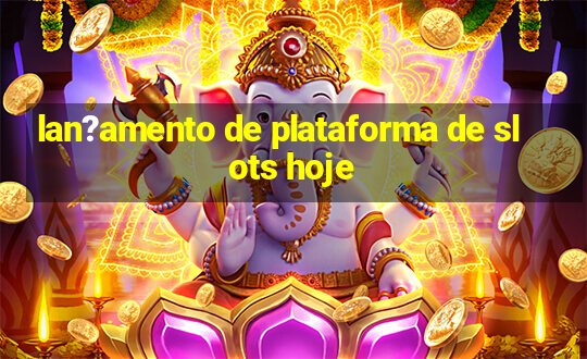 lan?amento de plataforma de slots hoje