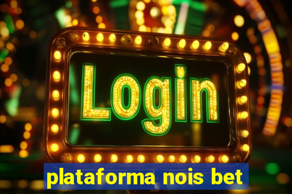 plataforma nois bet