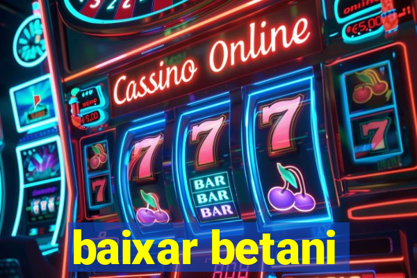 baixar betani