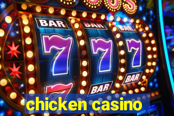 chicken casino