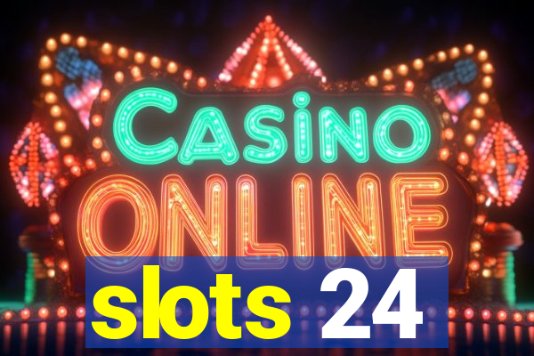 slots 24