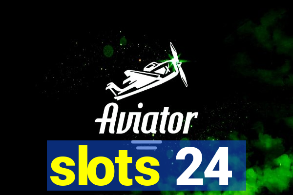 slots 24