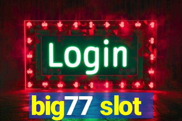 big77 slot