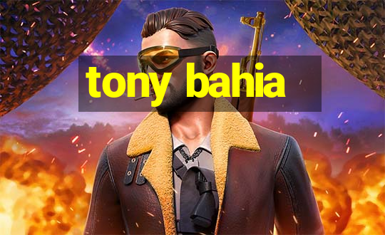 tony bahia