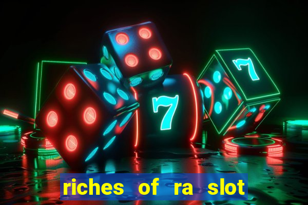 riches of ra slot free play