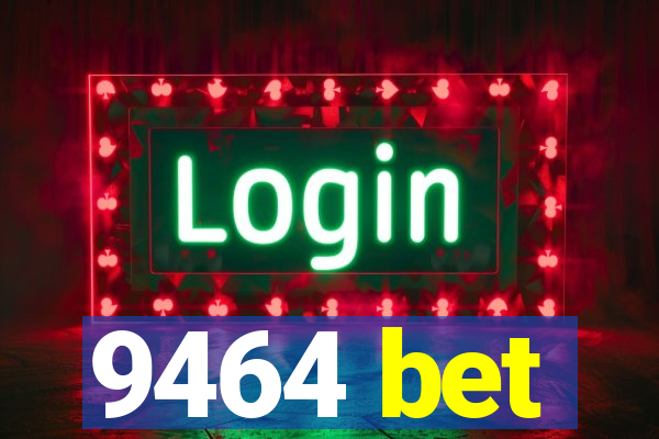 9464 bet