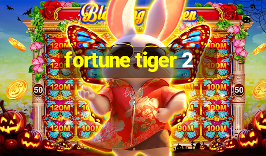 fortune tiger 2