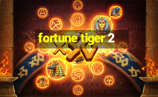 fortune tiger 2