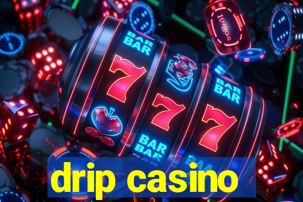 drip casino