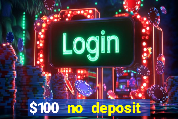 $100 no deposit bonus codes casino