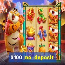 $100 no deposit bonus codes casino