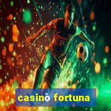 casinò fortuna