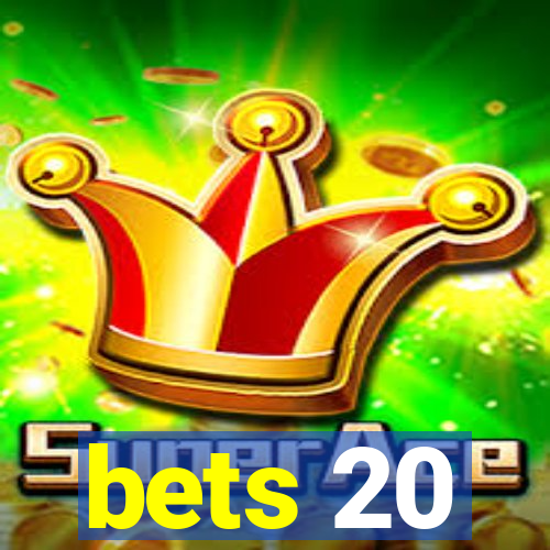 bets 20