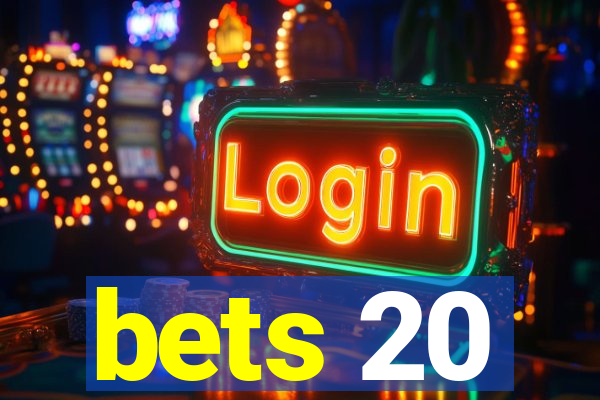 bets 20