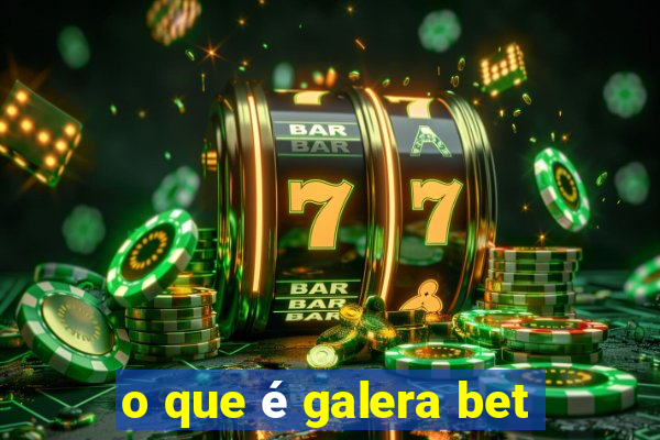 o que é galera bet