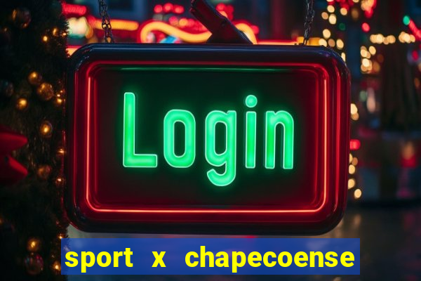 sport x chapecoense ao vivo