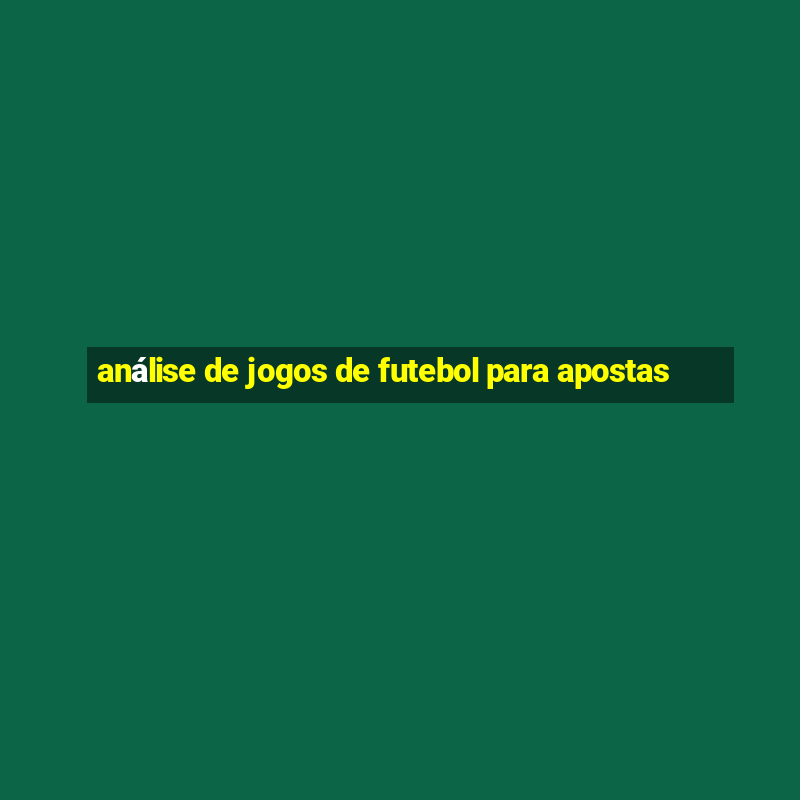 análise de jogos de futebol para apostas