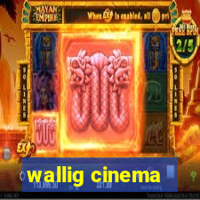 wallig cinema