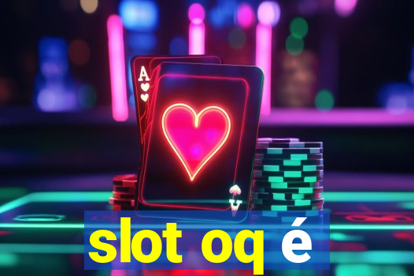 slot oq é