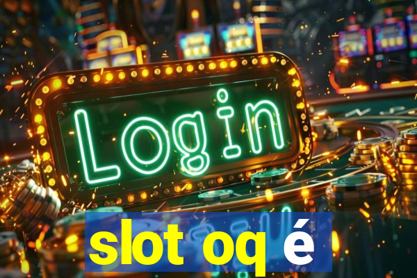 slot oq é