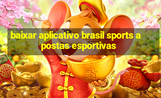 baixar aplicativo brasil sports apostas esportivas