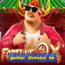 ganhar dinheiro no jogo do tigre