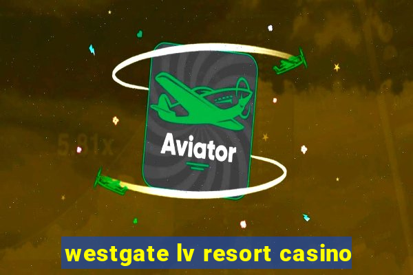 westgate lv resort casino