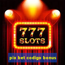 pix bet codigo bonus