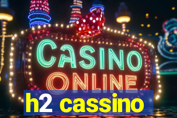 h2 cassino