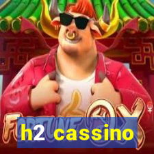 h2 cassino