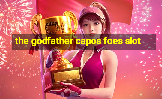 the godfather capos foes slot