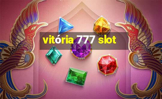 vitória 777 slot