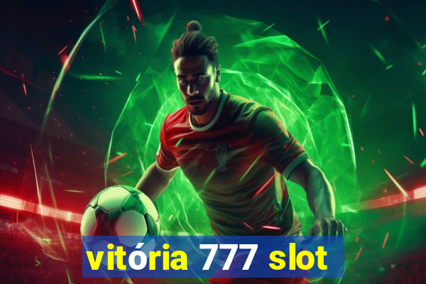 vitória 777 slot