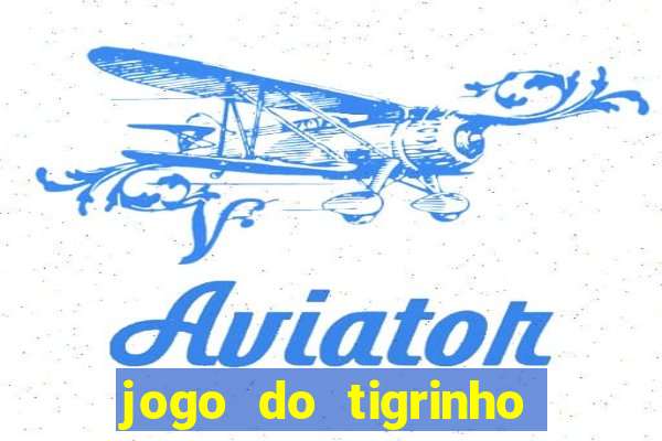 jogo do tigrinho que horas paga