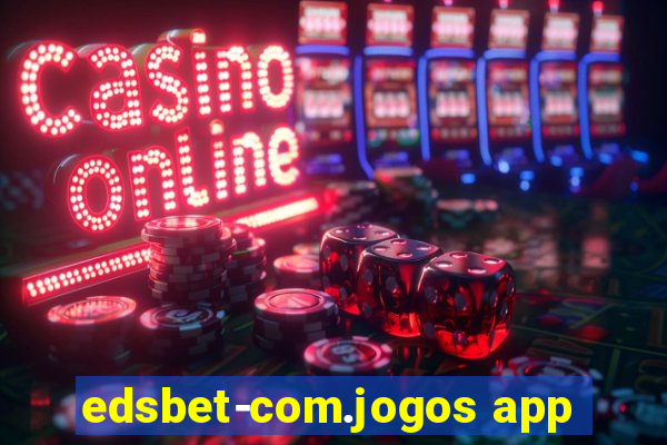 edsbet-com.jogos app