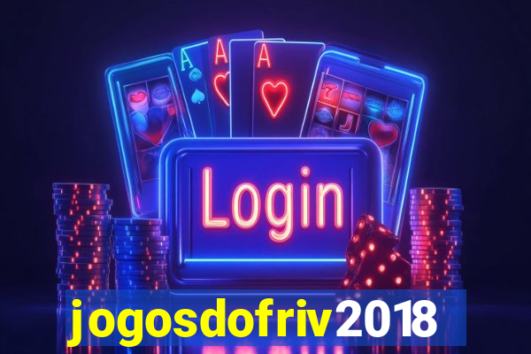 jogosdofriv2018