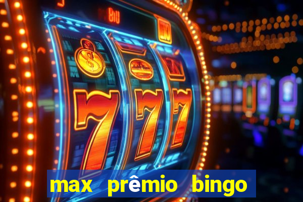 max prêmio bingo e confiável