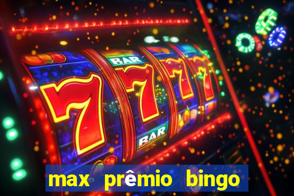 max prêmio bingo e confiável