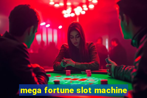 mega fortune slot machine