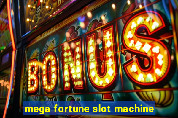 mega fortune slot machine