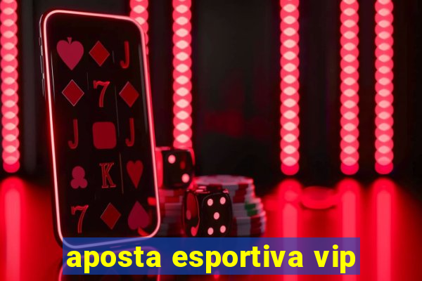 aposta esportiva vip