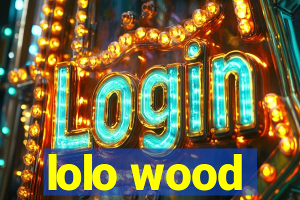 lolo wood