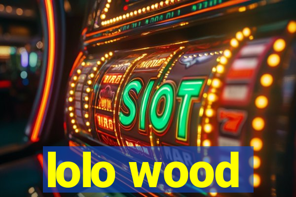 lolo wood